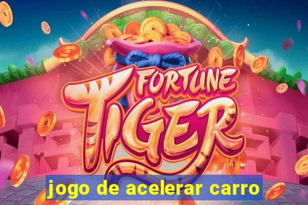 jogo de acelerar carro